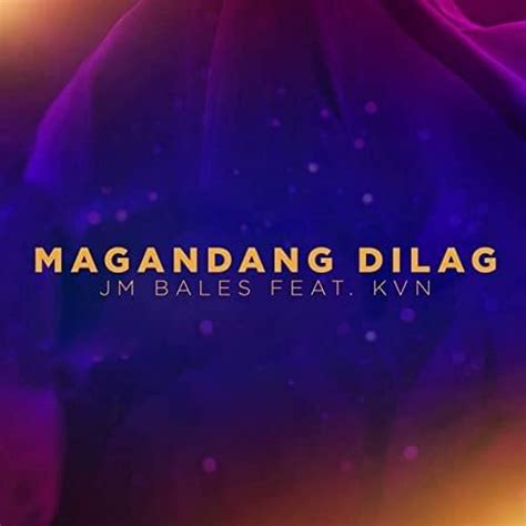 magandang dilag|Magandang Dilag Lyrics and Music Video by JM Bales ft. KVN.